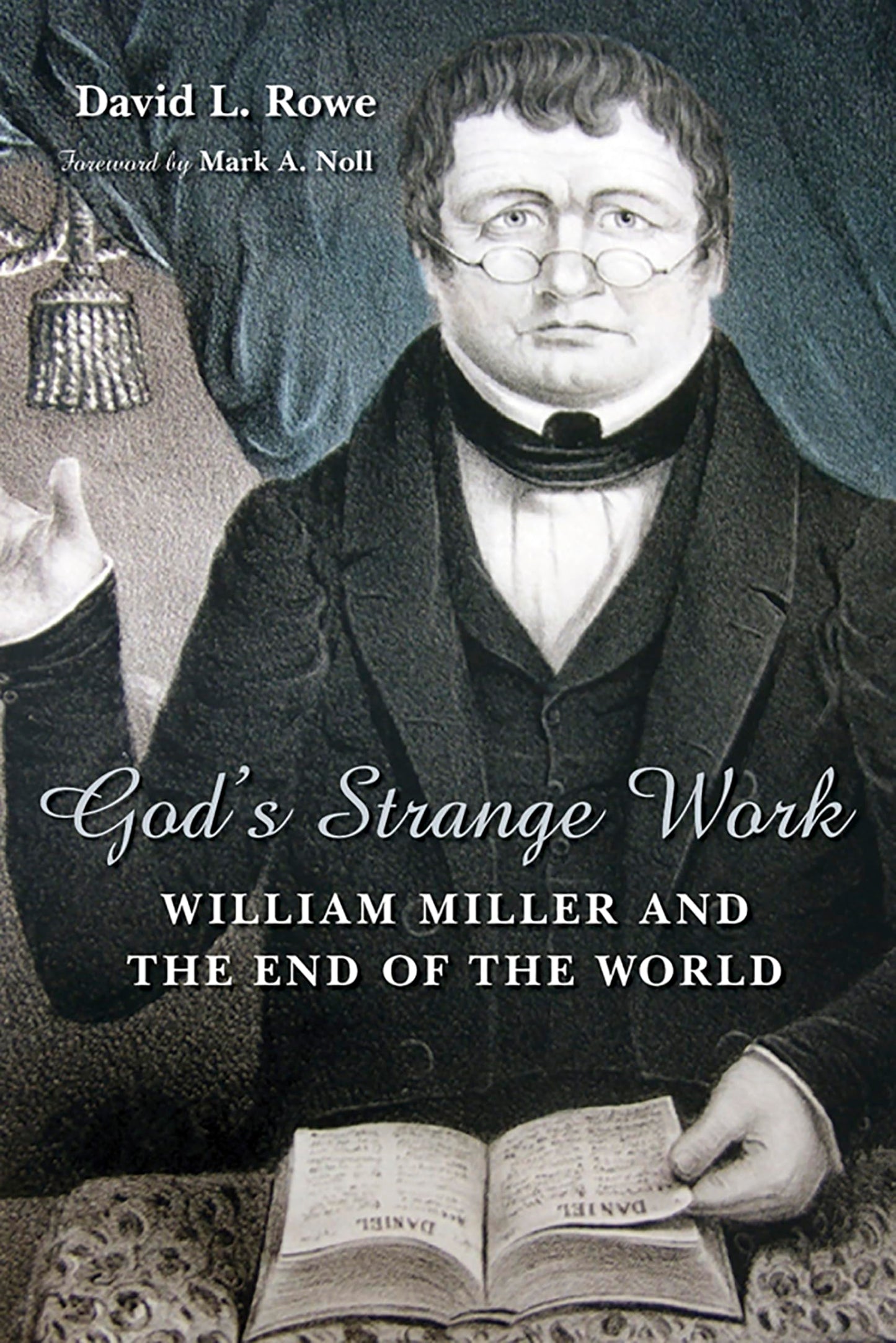 God's Strange Work: William Miller and the End of the World (Library of Religious Biography) - 1273