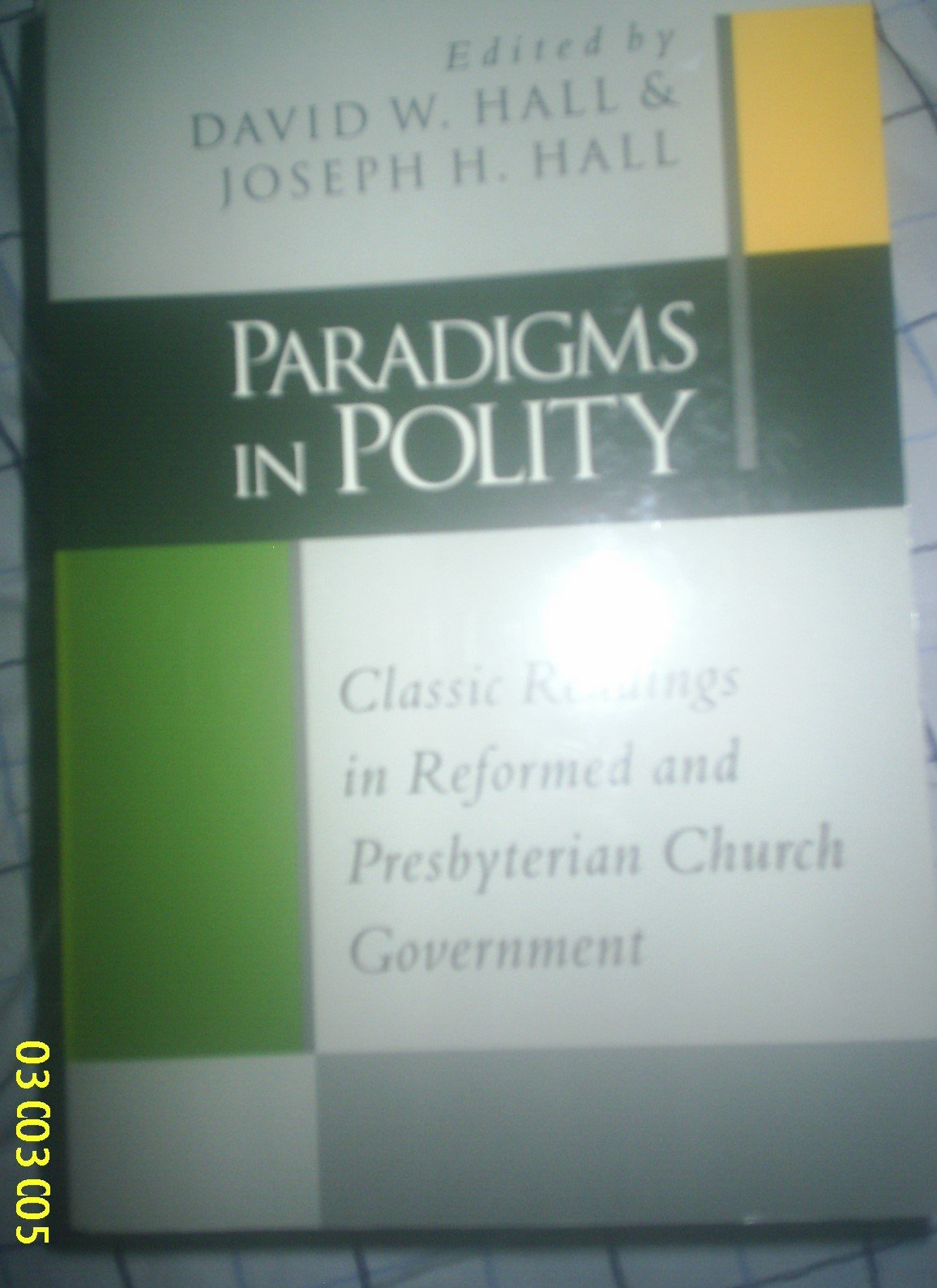 Paradigms in Polity: Classic Readings in Reformed and Presbyterian Church Government - 527
