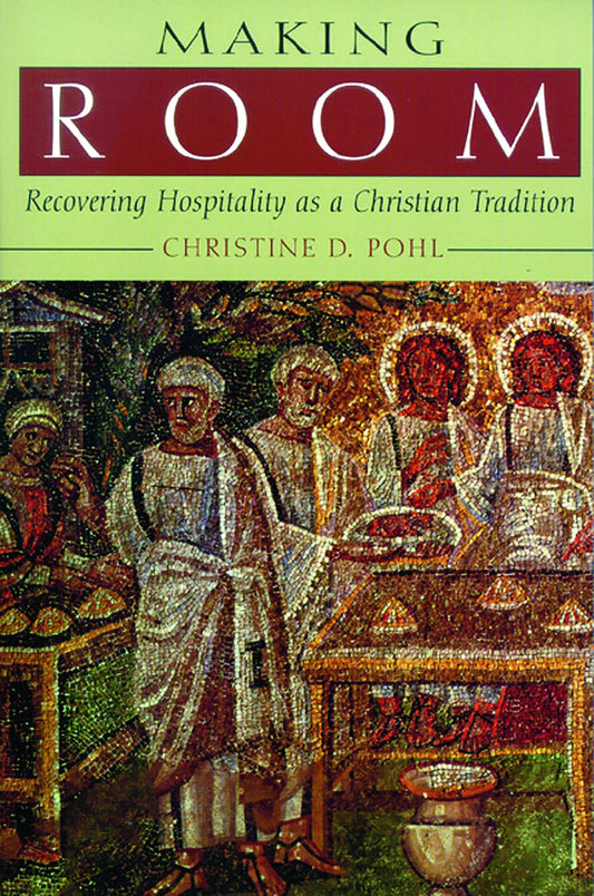 Making Room: Recovering Hospitality as a Christian Tradition - 689