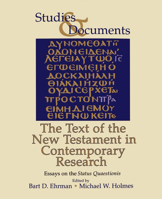 The Text of the New Testament in Contemporary Research: Essays on the Status Quaestionis (Studies & Documents) - 285