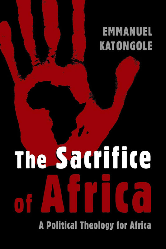 The Sacrifice of Africa: A Political Theology for Africa (Eerdmans Ekklesia Series (EES)) - 4418