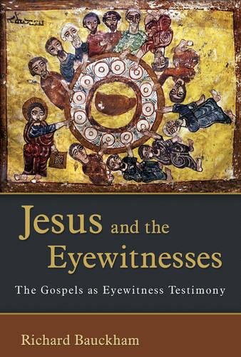 Jesus and the Eyewitnesses: The Gospels as Eyewitness Testimony - 1245