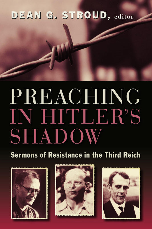 Preaching in Hitler's Shadow: Sermons of Resistance in the Third Reich - 5417