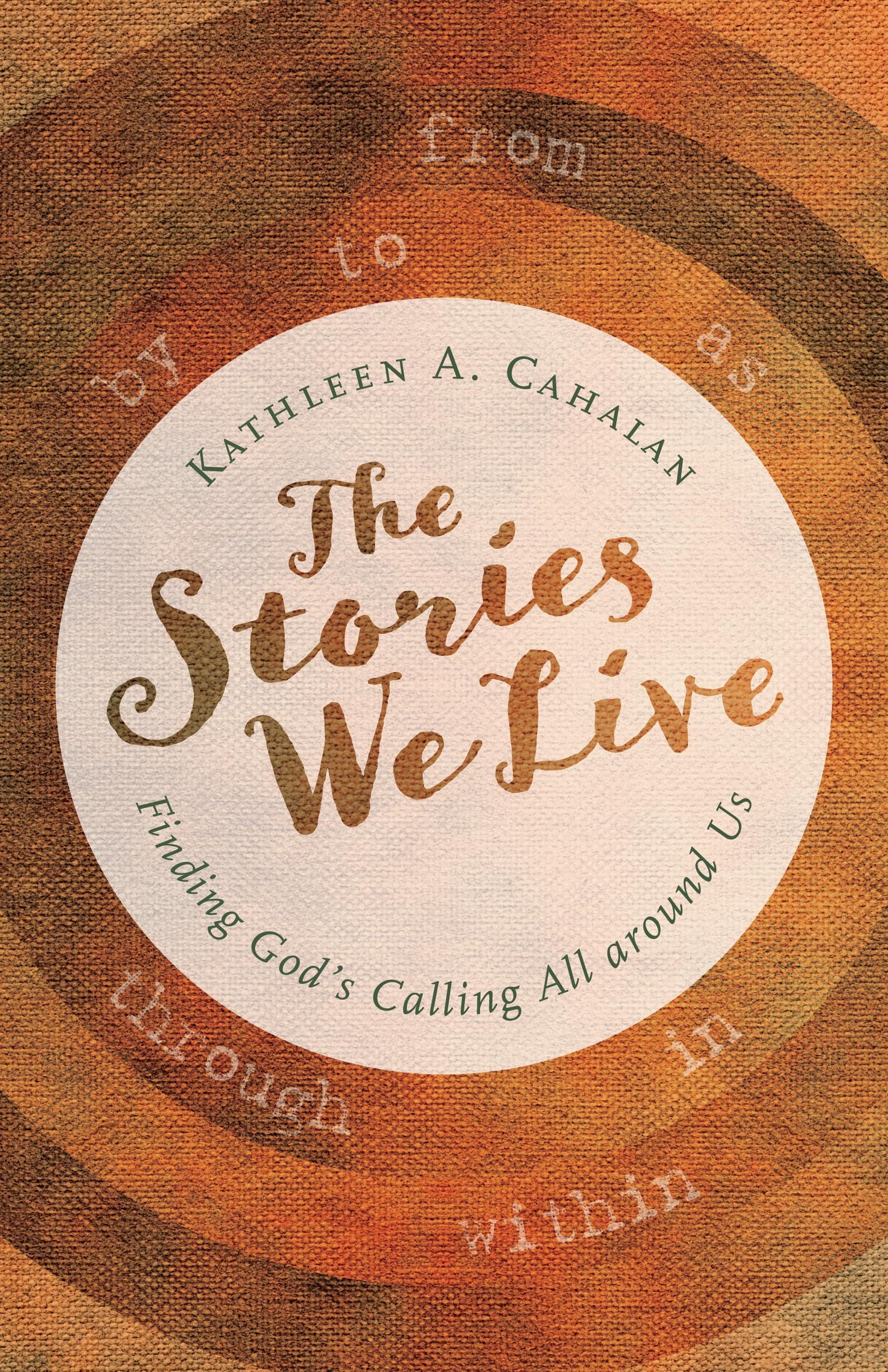 The Stories We Live: Finding God's Calling All around Us - 7507