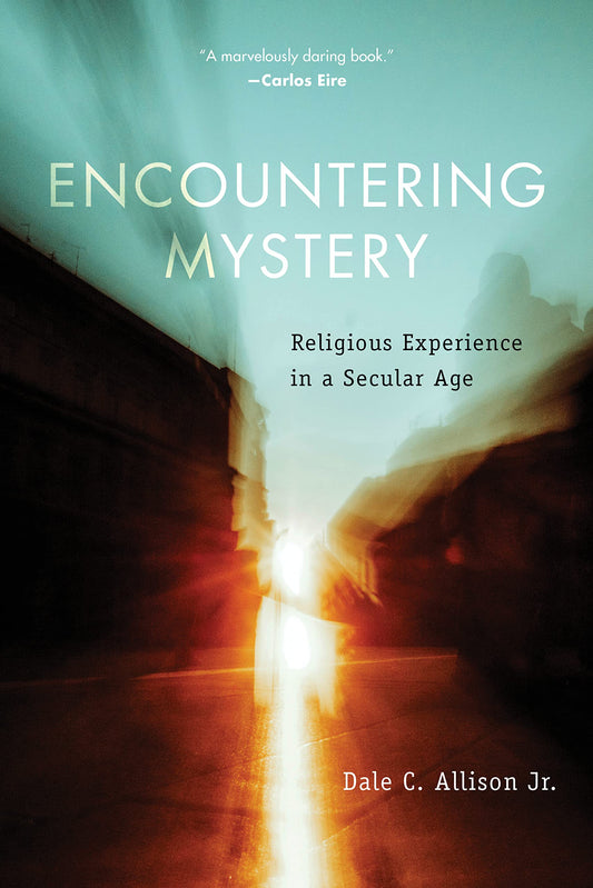 Encountering Mystery: Religious Experience in a Secular Age - 337