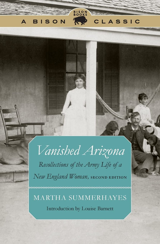 Vanished Arizona: Recollections of the Army Life of a New England Woman, Second Edition (Bison Classic Editions)