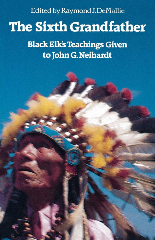 The Sixth Grandfather: Black Elk's Teachings Given to John G. Neihardt - 3791