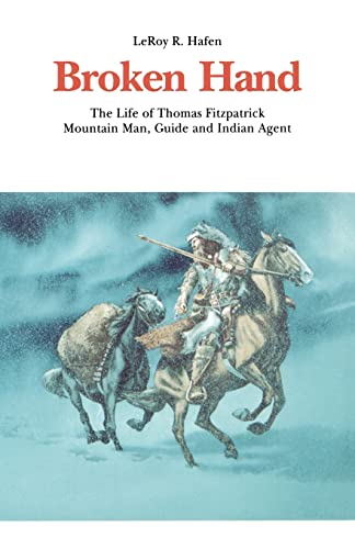 Broken Hand: The Life of Thomas Fitzpatrick, Mountain Man, Guide and Indian Agent (Bison Book S)
