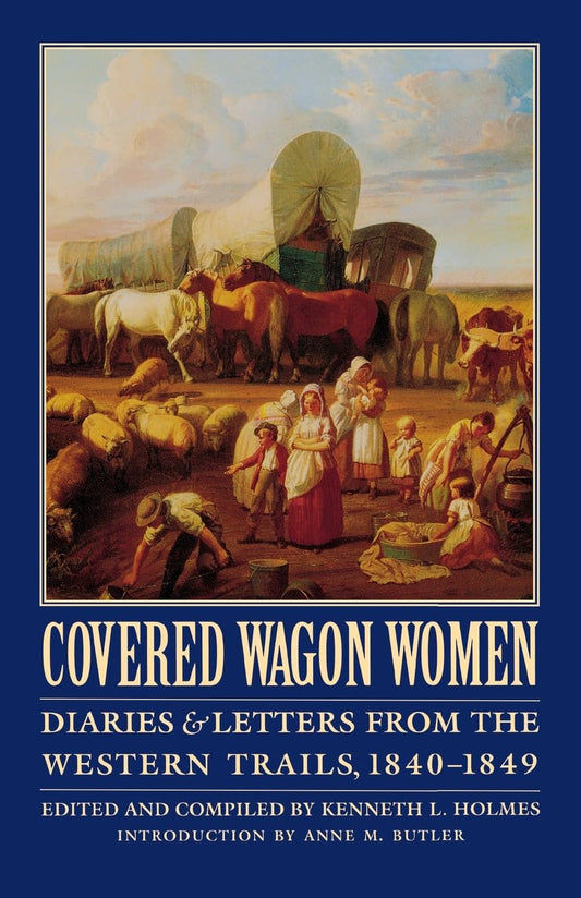 Covered Wagon Women, Volume 1: Diaries and Letters from the Western Trails, 1840-1849 (Covered Wagon Women, 1) - 6469