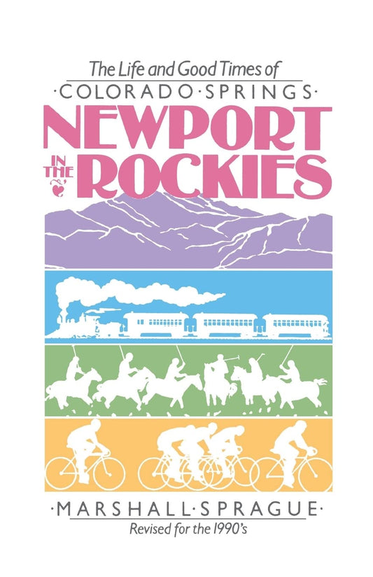 Newport in the Rockies: The Life & Good Times of Colorado Springs - 7642