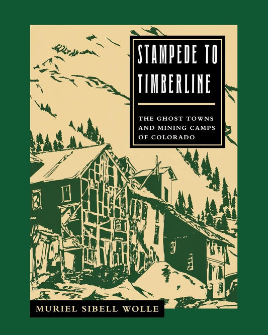 Stampede To Timberline: Ghost Towns & Mining - 1576