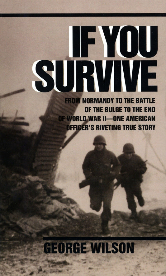 If You Survive: From Normandy to the Battle of the Bulge to the End of World War II, One American Officer's Riveting True Story - 1621