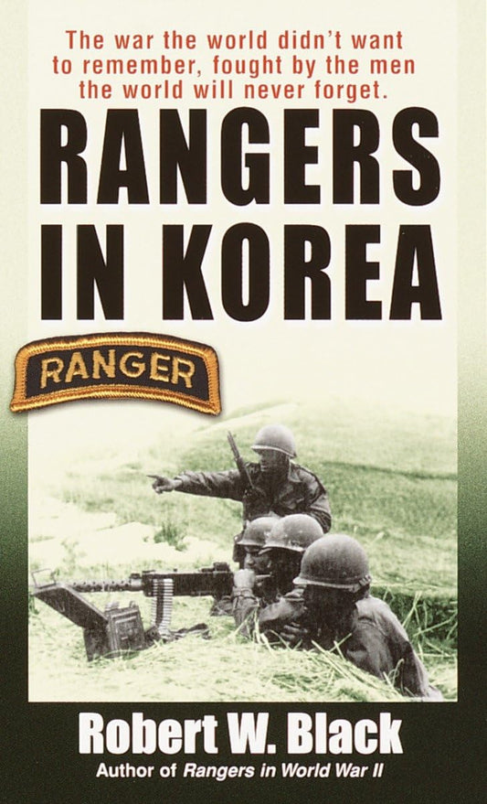 Rangers in Korea: The War the World Didn't Want to Remember, Fought by the Men the World Will Never Forget - 1072