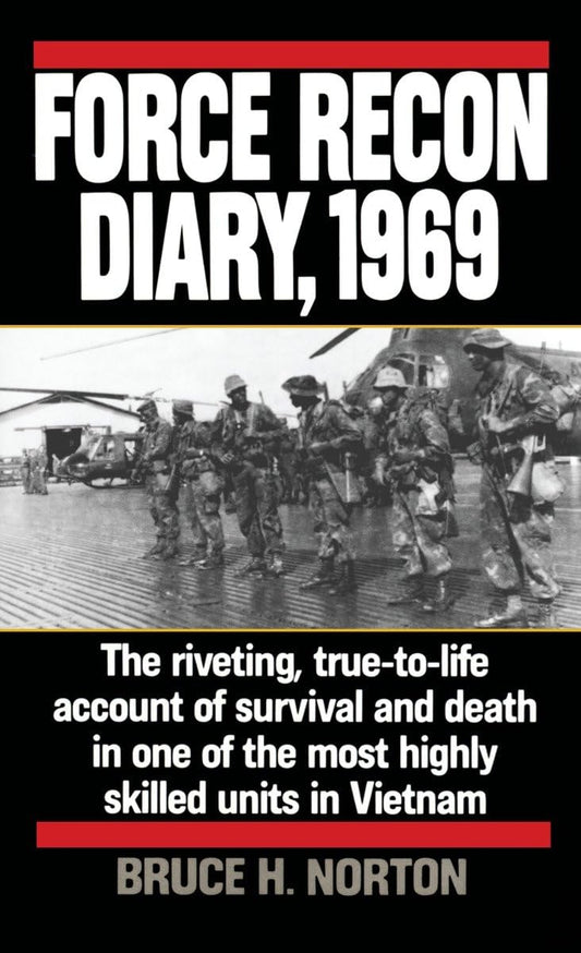 Force Recon Diary, 1969: The Riveting, True-to-Life Account of Survival and Death in One of the Most Highly Skilled Units in Vietnam - 7518