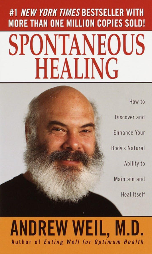 Spontaneous Healing : How to Discover and Embrace Your Body's Natural Ability to Maintain and Heal Itself - 6226