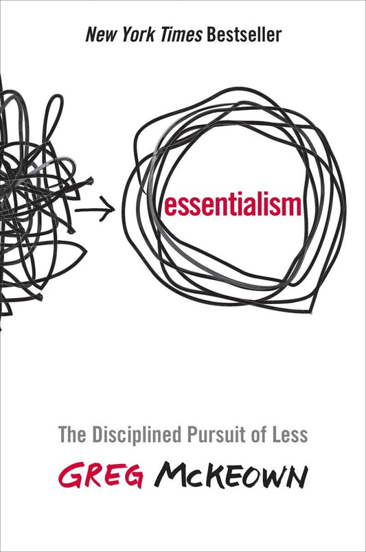 Essentialism: The Disciplined Pursuit of Less - 9524