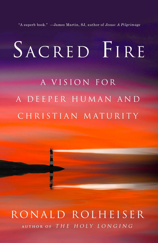 Sacred Fire: A Vision for a Deeper Human and Christian Maturity - 9418