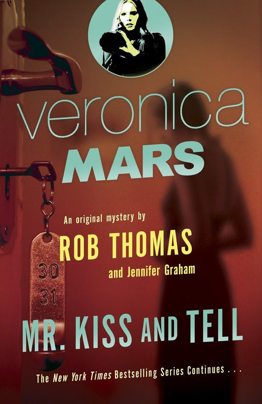 Veronica Mars 2: An Original Mystery by Rob Thomas: Mr. Kiss and Tell - 5372