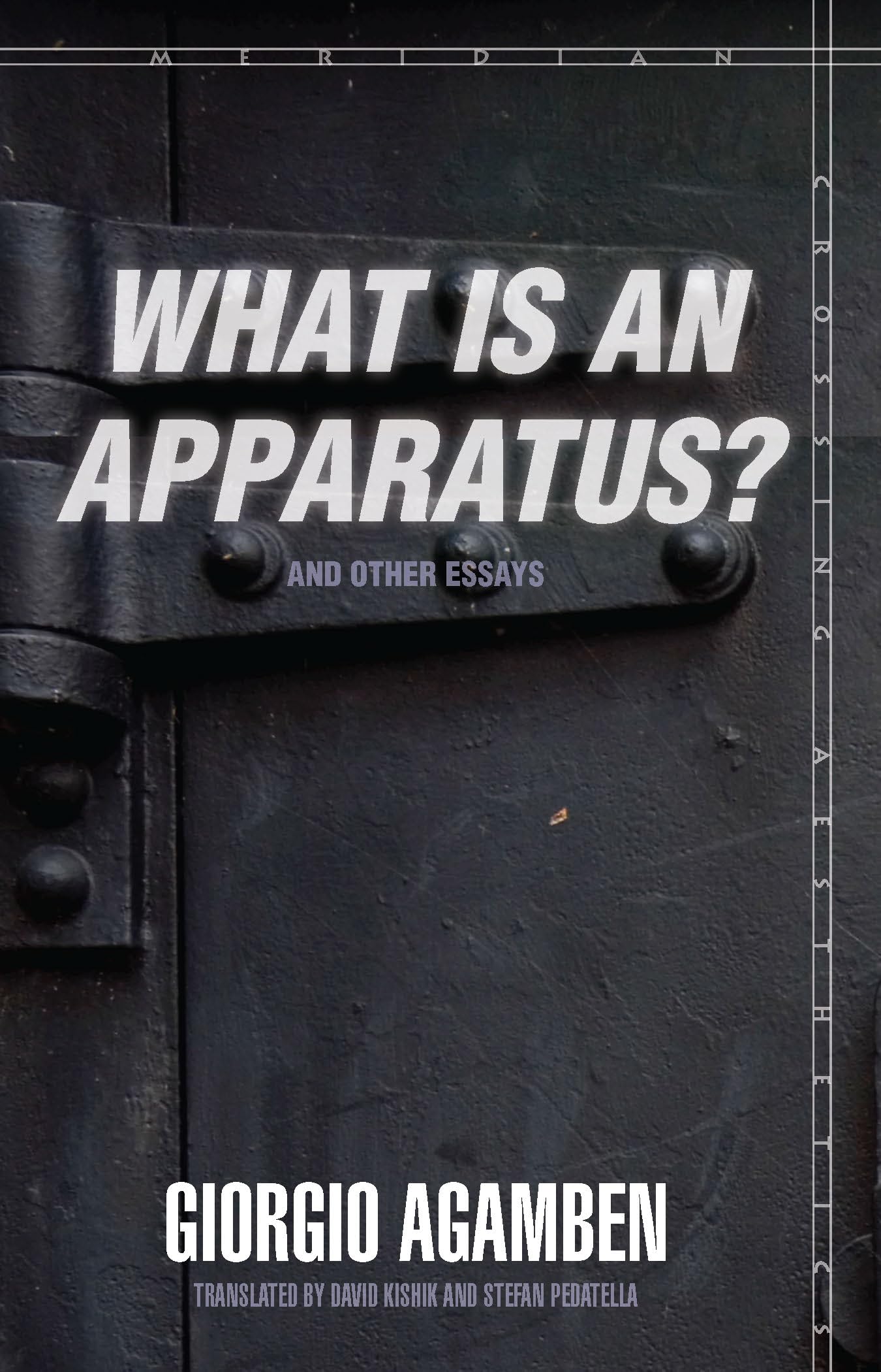 What Is an Apparatus? and Other Essays (Meridian: Crossing Aesthetics)