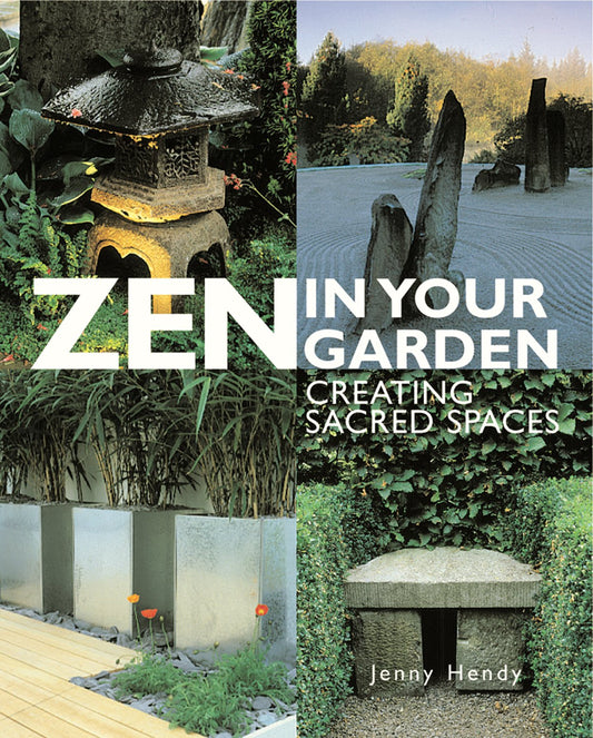 Zen in Your Garden: Creating Sacred Spaces - 4601