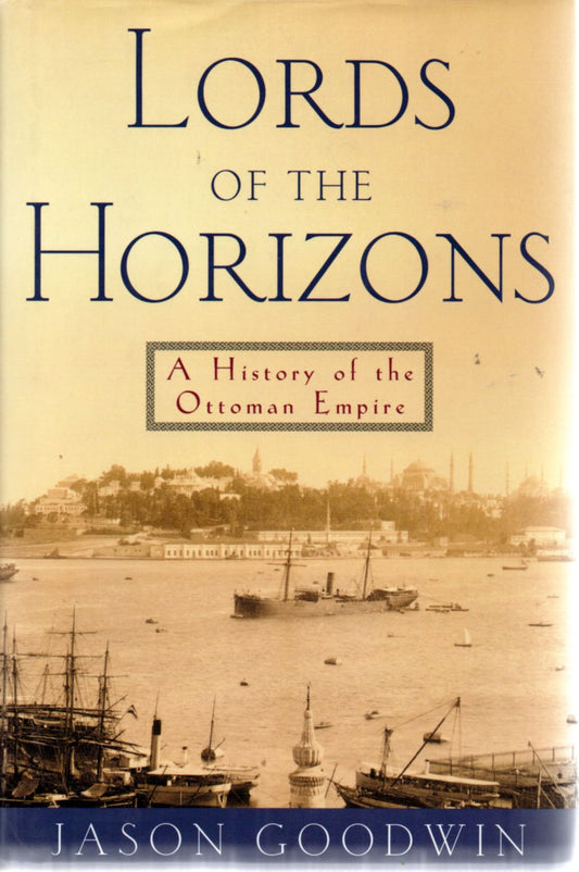 Lords of the Horizons: A History of the Ottoman Empire - 9447