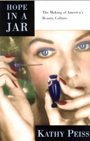 Hope in a Jar: The Making of America's Beauty Culture - 596
