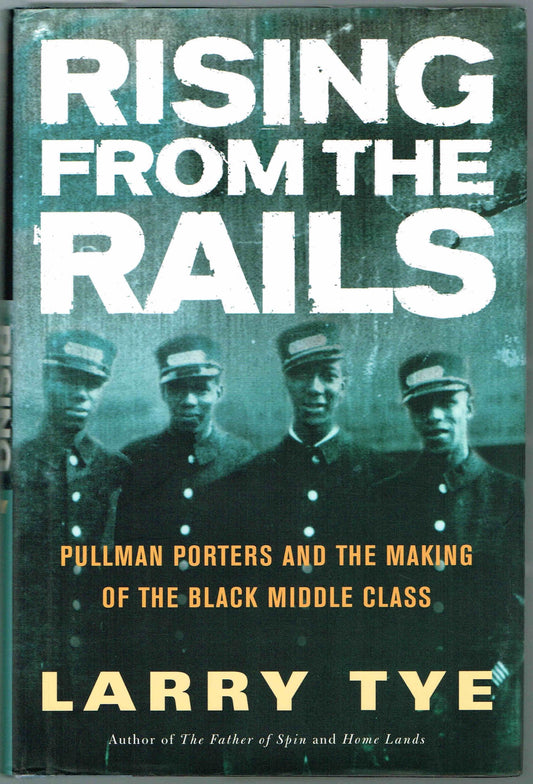 Rising from the Rails: Pullman Porters and the Making of the Black Middle Class - 8800
