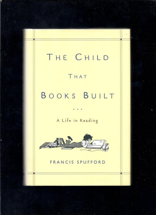 The Child That Books Built: A Life in Reading - 9893