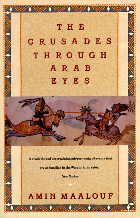 The Crusades Through Arab Eyes (Saqi Essentials) - 8244