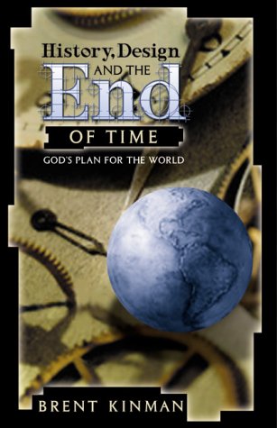 History, Design, and the End of Time: God's Plan for the World - 7210