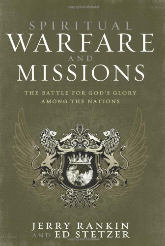 Spiritual Warfare and Missions: The Battle for God’s Glory Among the Nations