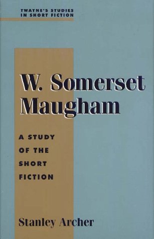 W. Somerset Maugham: A Study of the Short Fiction (Twayne's Studies in Short Fiction)