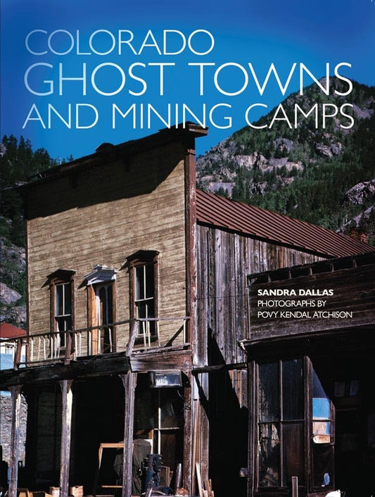 Colorado Ghost Towns and Mining Camps - 6525