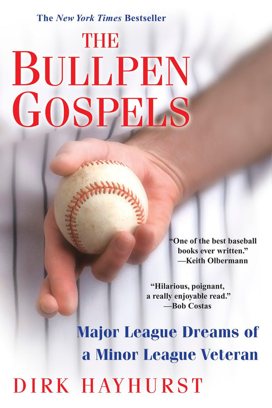 The Bullpen Gospels: A Non-Prospect's Pursuit of the Major Leagues and the Meaning of Life - 7564