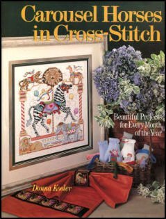 Carousel Horses in Cross-Stitch: Beautiful Projects for Every Month of the Year