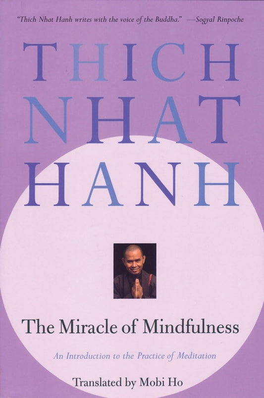 The Miracle of Mindfulness: An Introduction to the Practice of Meditation - 9974