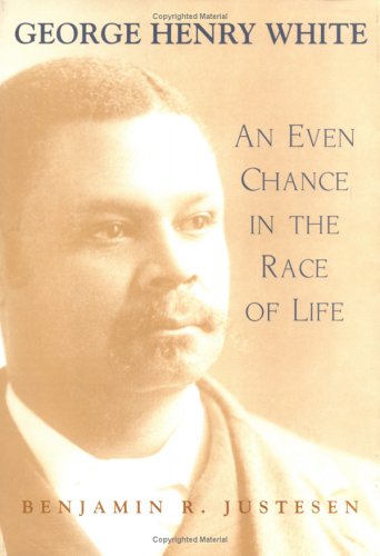 George Henry White: An Even Chance in the Race of Life (Southern Biography Series) - 9153