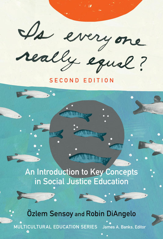 Is Everyone Really Equal?: An Introduction to Key Concepts in Social Justice Education (Multicultural Education Series) - 1675