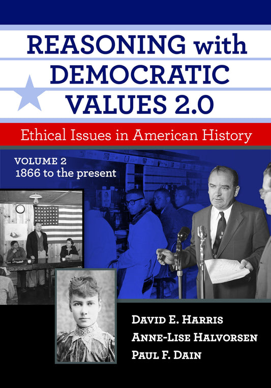Reasoning with Democratic Values 2.0, Volume 2: Ethical Issues in American History, 1866 to the Present - 1651