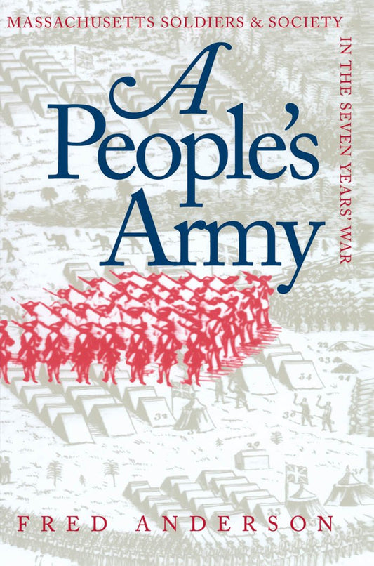 A People's Army: Massachusetts Soldiers and Society in the Seven Years' War (Published by the Omohundro Institute of Early American History and Culture and the University of North Carolina Press) - 7122