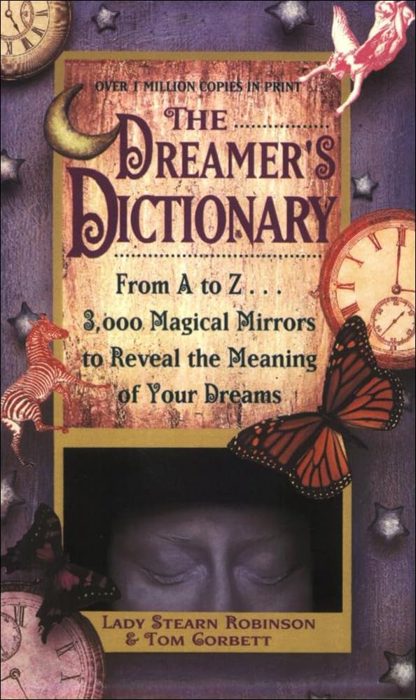 Dreamer's Dictionary: From A to Z ... 3,000 Magical Mirrors to Reveal the Meanin - 3533