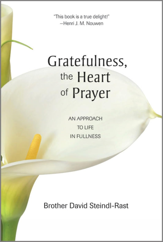 Gratefulness, The Heart of Prayer: An Approach to Life in Fullness - 1778