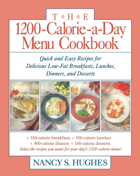 The 1200-Calorie-a-Day Menu Cookbook : Quick and Easy Recipes for Delicious Low-fat Breakfasts, Lunches, Dinners, and Desserts - 1424