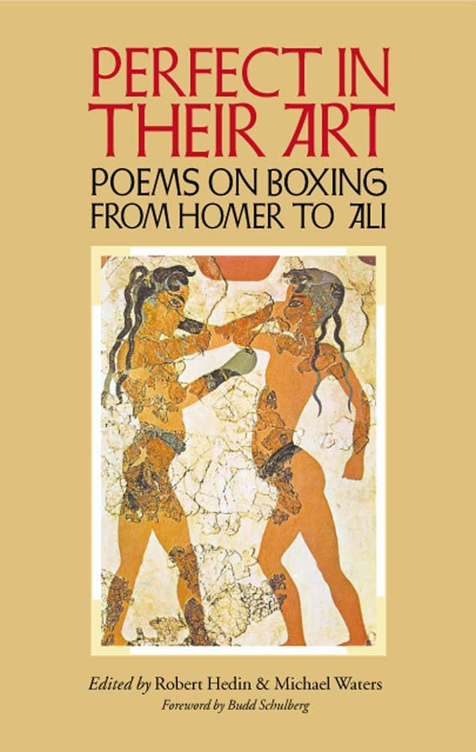 Perfect in Their Art: Poems on Boxing from Homer to Ali