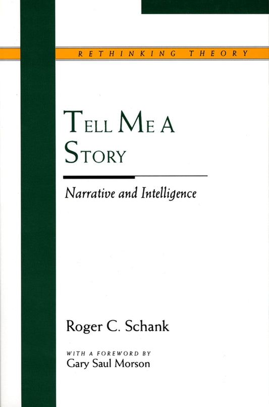 Tell Me a Story: Narrative and Intelligence (Rethinking Theory)