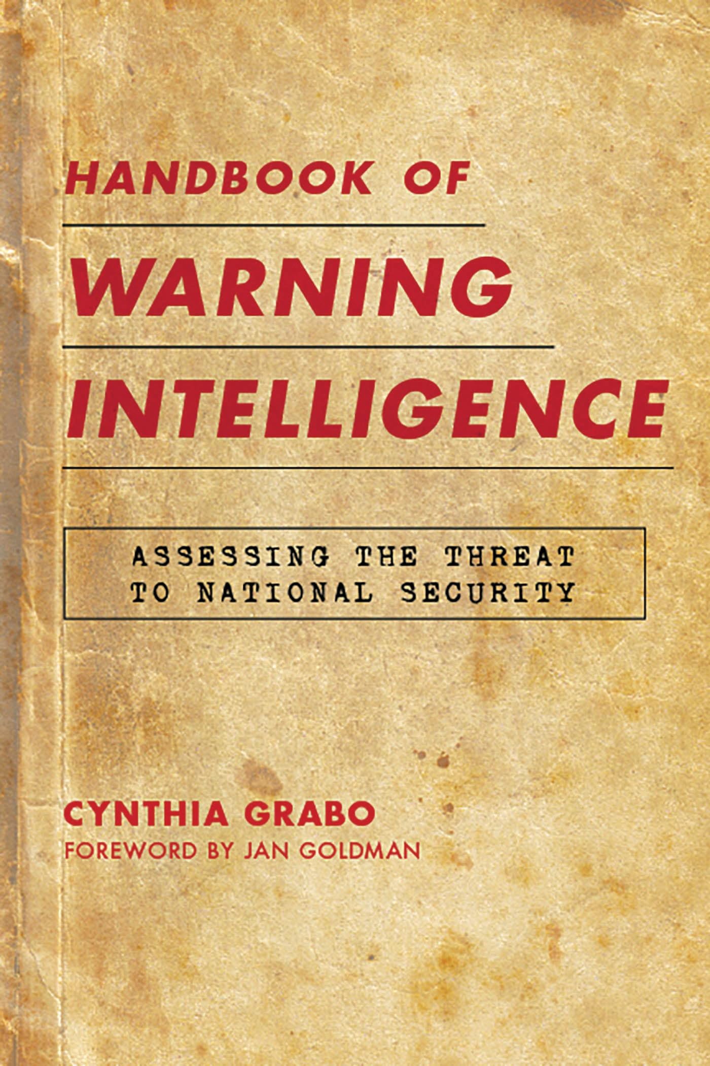Handbook of Warning Intelligence: Assessing the Threat to National Security (Security and Professional Intelligence Education Series)