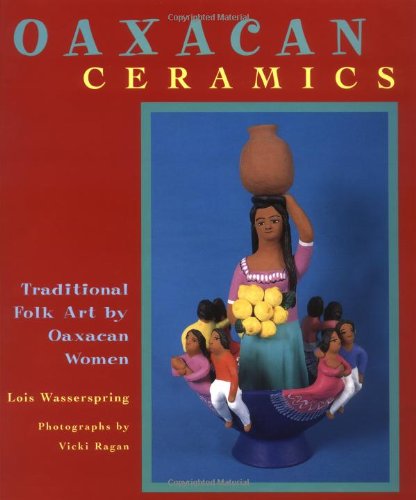 Oaxacan Ceramics: Traditional Folk Art by Oaxacan Women - 406