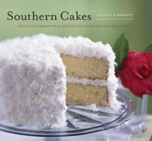 Southern Cakes: Sweet and Irresistible Recipes for Everyday Celebrations - 5834