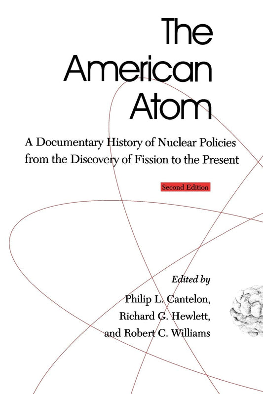 The American Atom: A Documentary History of Nuclear Policies from the Discovery of Fission to the Present, 1939-1984 (And Theoretical Computer Science; 2) - 6602
