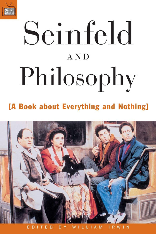 Seinfeld and Philosophy: A Book about Everything and Nothing - 6217
